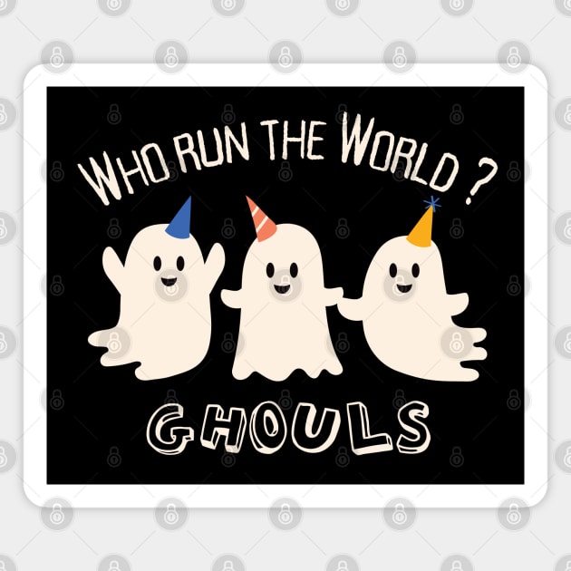 Who Run the World? Ghouls Magnet by SalxSal